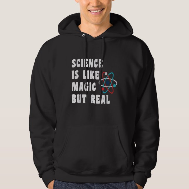 Science Geeks Funny Quote Science is Like Magic Bu Hoodie (Front)