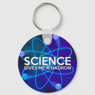 SCIENCE GIVES ME A HADRON KEY RING