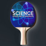 SCIENCE GIVES ME A HADRON PING PONG PADDLE<br><div class="desc">A cool,  trendy and fun,  ping pong paddle designed as a gift for all scientists,  science teachers,  science students,  in short,  any science geek in your life (and that includes you)! Designed by Science Geekness© at http://www.zazzle.com/sciencegeekness*</div>