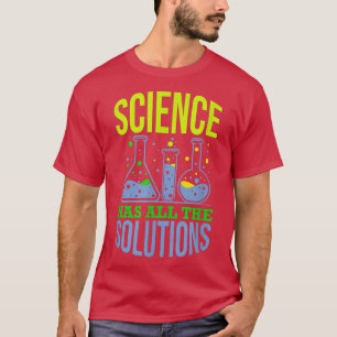 Science has all the Solutions - Funny Chemistry Sa T-Shirt