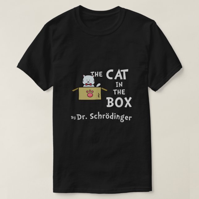 Science Humour  Schrodingers Cat  T-Shirt (Design Front)
