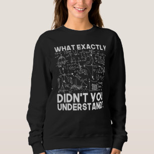 Science Idea Physicist Math Physics Sweatshirt