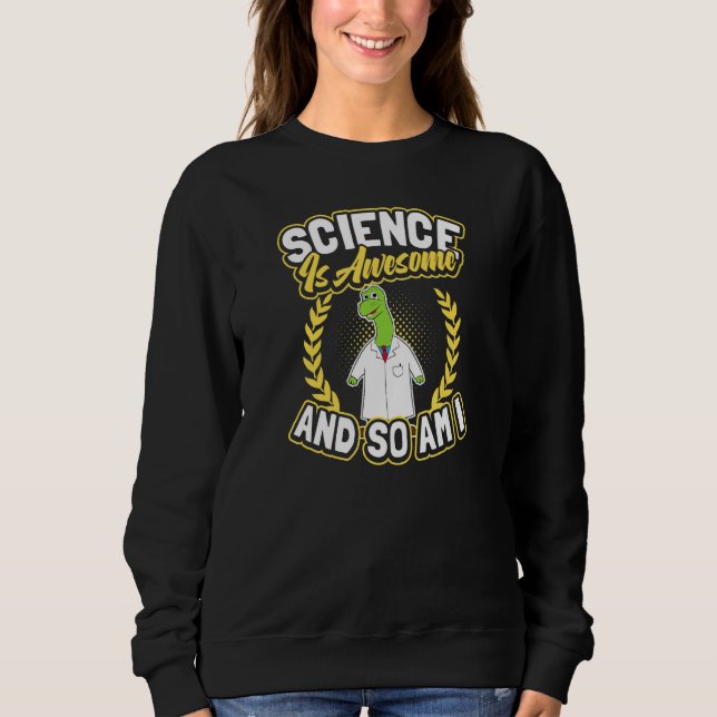 Science Is Awesome Dinosaur  Rocket Scientist Sweatshirt (Front)