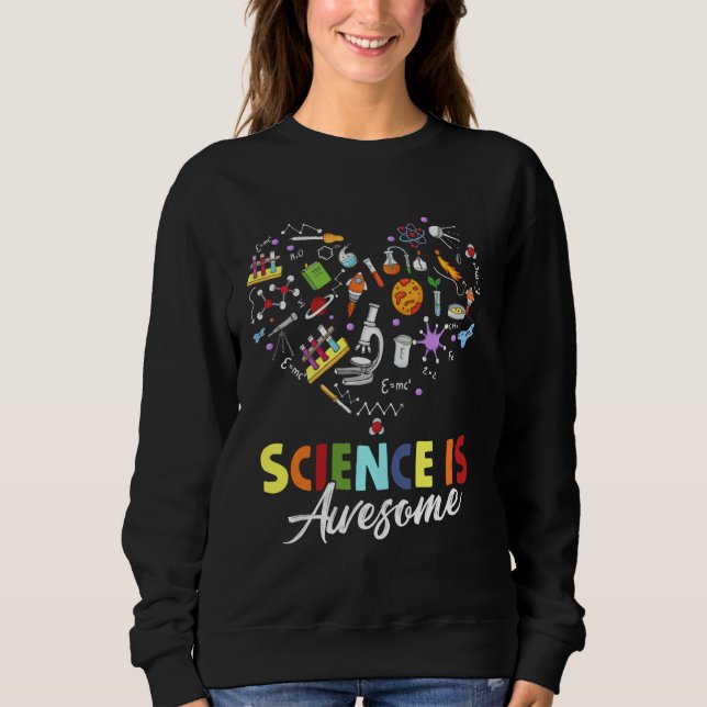 Science Is Awesome Funny Stem Science Chemistry Te Sweatshirt (Front)
