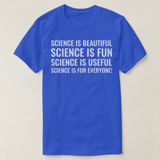Science Is Beautiful Fun Useful Funny T Shirts Say (Design Front)