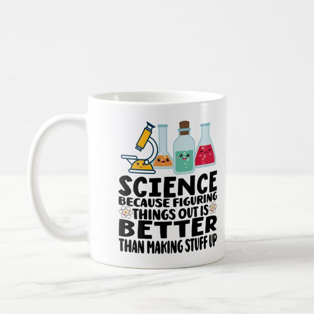 science is better than making stuff up coffee mug (Left)