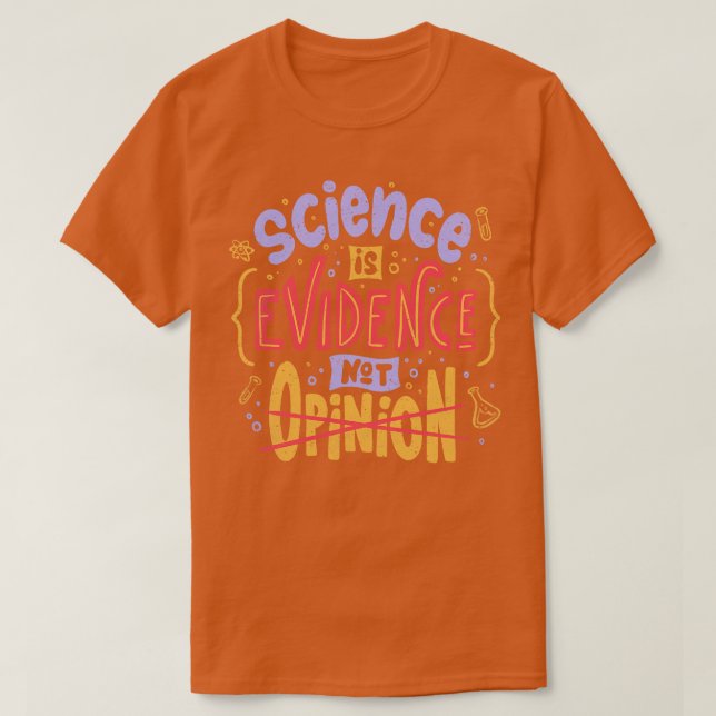 Science is Evidence Not Opinion by Tobe Fonseca T-Shirt (Design Front)