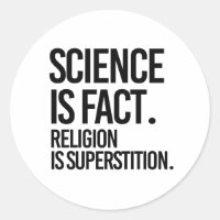 Science is fact. Religion is Superstition.
