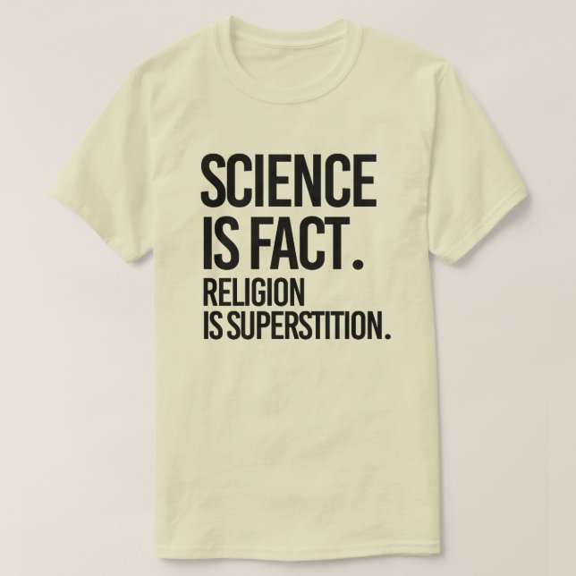 Science is fact. Religion is Superstition. T-Shirt (Design Front)
