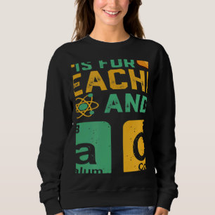 Science Is For Teacher Tacos Physics Chemistry Sweatshirt