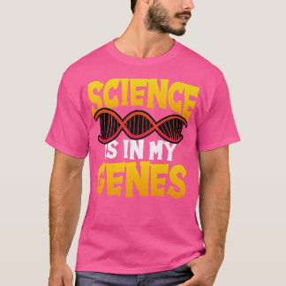 Science Is In My Genes Chemistry Physics Teacher P T-Shirt