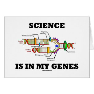 Science Is In My Genes (DNA Replication)