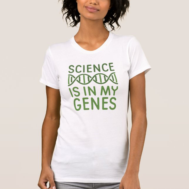 Science Is In My Genes T-Shirt (Front)