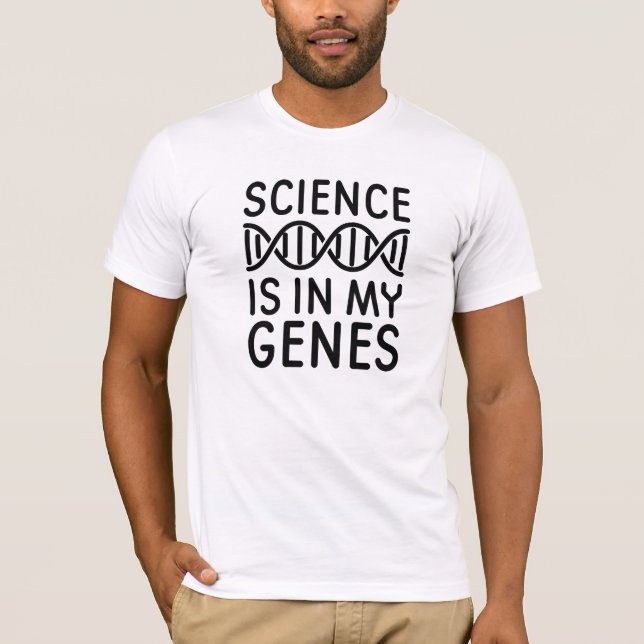 Science Is In My Genes T-Shirt (Front)