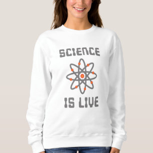 Science is life sweatshirt