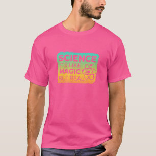 Science Is Like Magic But Real Colour Edition 3 T-Shirt