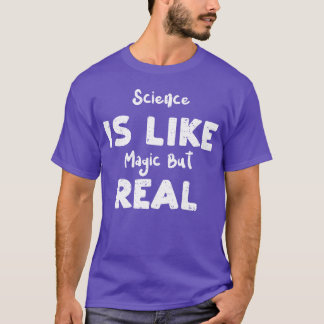 Science Is Like Magic But Real friends T-Shirt