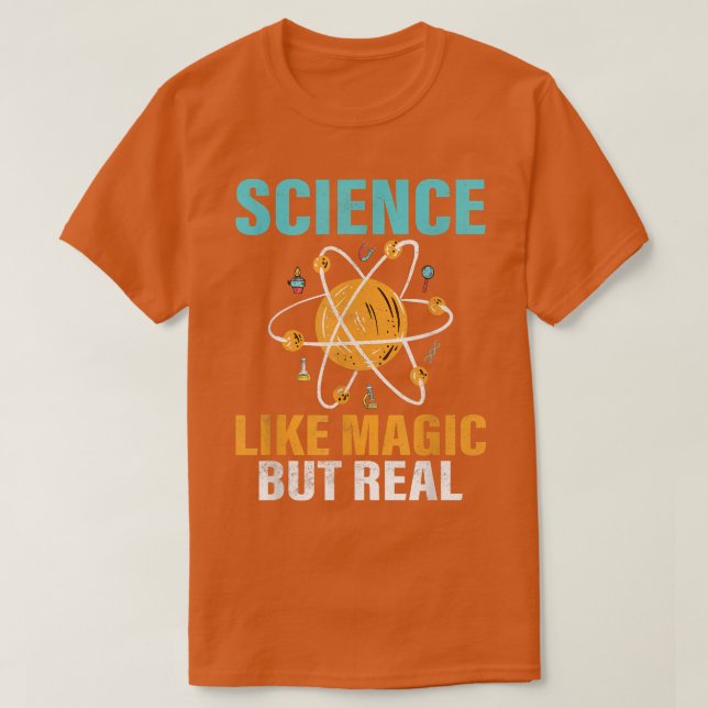 Science Is Like Magic But Real Funny Chemsitry Stu T-Shirt (Design Front)
