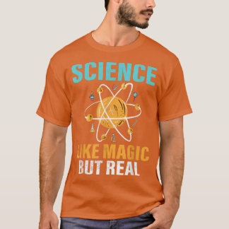 Science Is Like Magic But Real Funny Chemsitry Stu T-Shirt