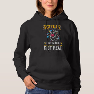 Science Is Like Magic But Real Phisics Teacher Hoodie