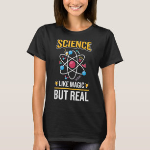 Science Is Like Magic But Real  Phisics Teacher T-Shirt