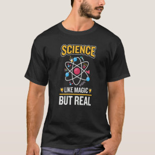 Science Is Like Magic But Real  Phisics Teacher T-Shirt