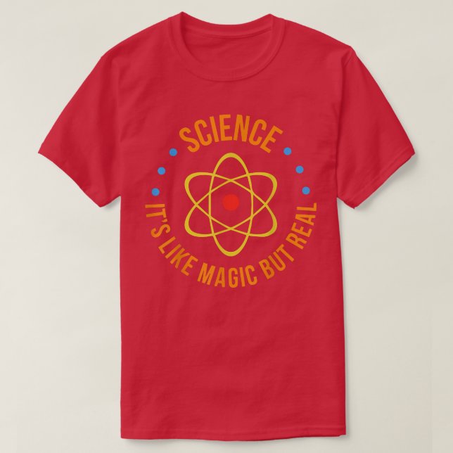 Science Is Like Magic But Real Science Like Magic  T-Shirt (Design Front)
