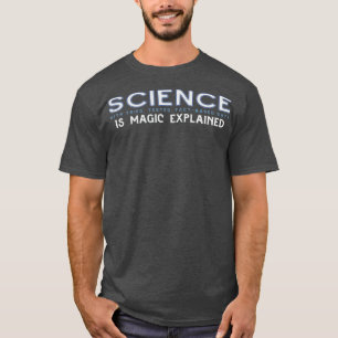 SCIENCE Is Magic Explained in blue grey T-Shirt