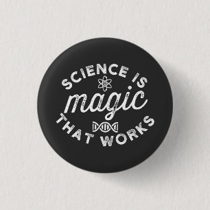 SCIENCE IS MAGIC THAT WORKS 3 CM ROUND BADGE