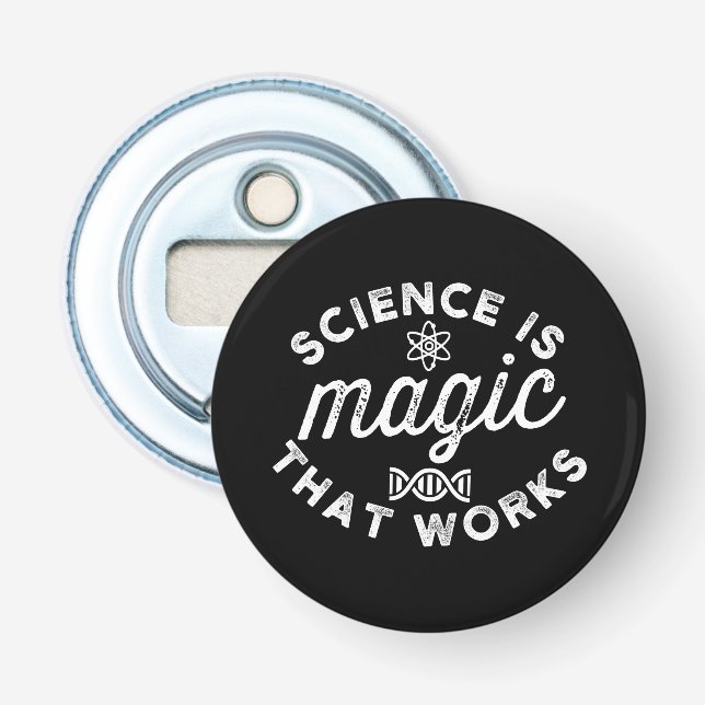 SCIENCE IS MAGIC THAT WORKS BOTTLE OPENER (Front)