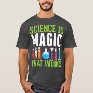 Science is Magic that works Little Scientist funny T-Shirt
