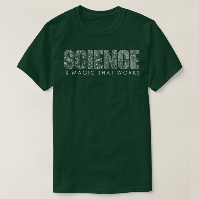 Science Is Magic That Works T-Shirt (Design Front)