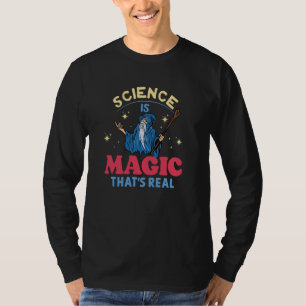 Science Is Magic That's Real Scientist Nerd Geek H T-Shirt