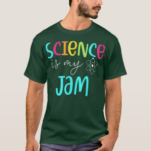 Science Is My Jam Cute Science Teacher Appreciatio T-Shirt