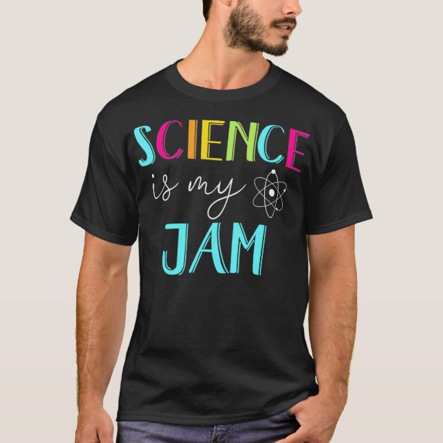 Science Is My Jam  Cute Science Teacher T-Shirt (Front)