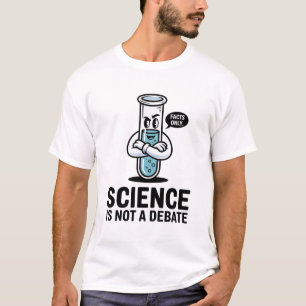 Science Is Not a Debate – Bold STEM Teacher Graphi T-Shirt