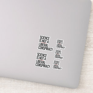 SCIENCE IS NOT A LIBERAL CONSPIRACY