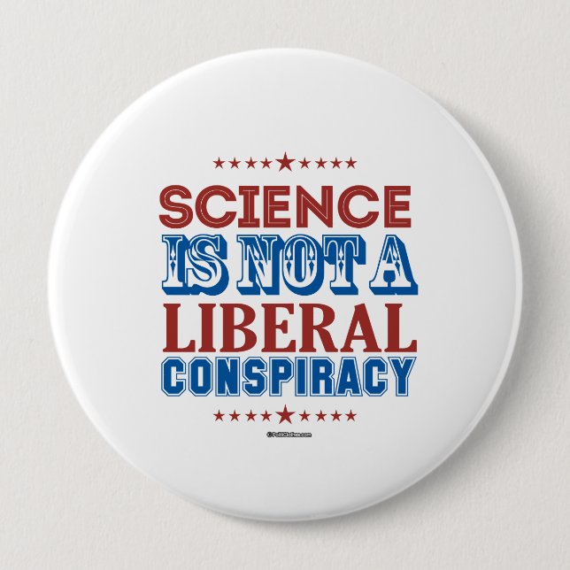 Science is not a Liberal Conspiracy 10 Cm Round Badge (Front)