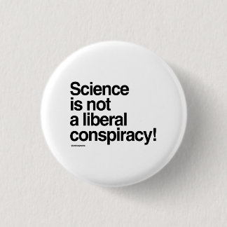 Science is not a liberal conspiracy 3 cm round badge