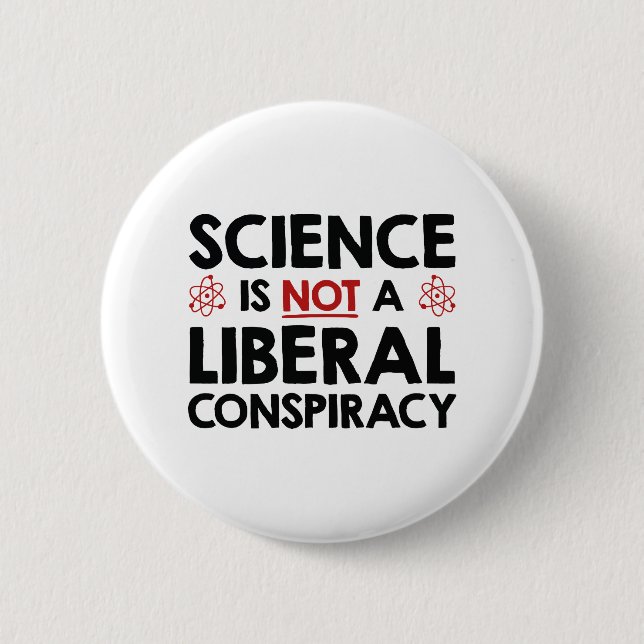 Science Is Not A Liberal Conspiracy 6 Cm Round Badge (Front)