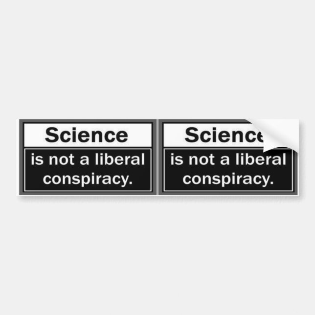 Science is not a liberal conspiracy bumper sticker (Front)