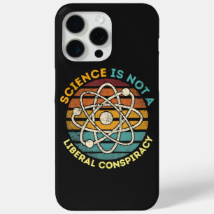 Science Is Not A Liberal Conspiracy iPhone 15 Pro Max Case