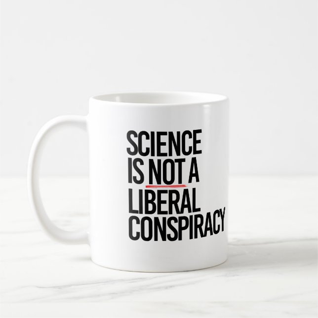SCIENCE IS NOT A LIBERAL CONSPIRACY COFFEE MUG (Left)