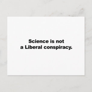 Science is Not a Liberal Conspiracy Postcard