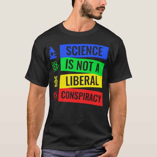 Science Is Not A Liberal Conspiracy T-Shirt (Front)