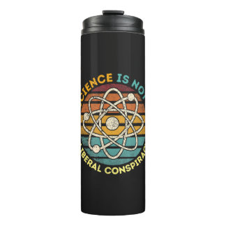 Science Is Not A Liberal Conspiracy Thermal Tumbler