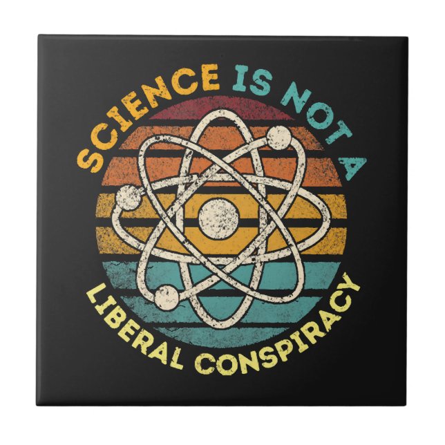 Science Is Not A Liberal Conspiracy Tile (Front)