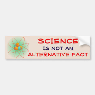 "Science Is Not An Alternative Fact" with Atom Bumper Sticker