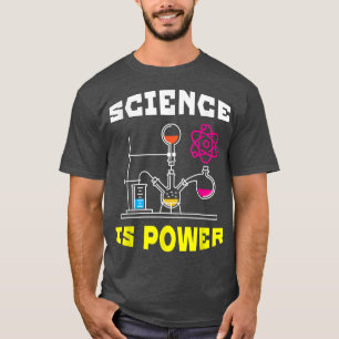 Science Is Power Funny Science For Men & Women  T-Shirt