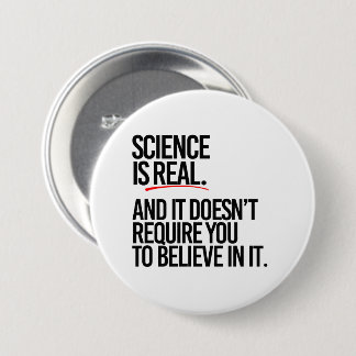 SCIENCE IS REAL 7.5 CM ROUND BADGE